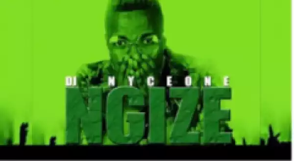 DJ Nyceone - Ngize